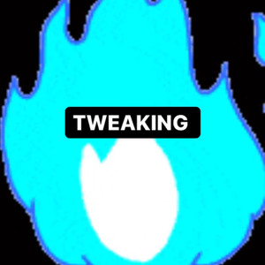 Tweaking (Explicit)