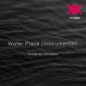 【编曲作品】Water Place (Instrumental) Prod.By Mai (xXx Studio)