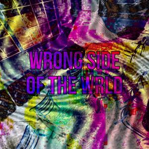 Wrong Side Of The WRLD (Explicit)