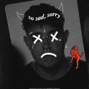 So Sad, Sorry (Explicit)