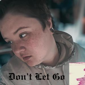 Don’t Let Go