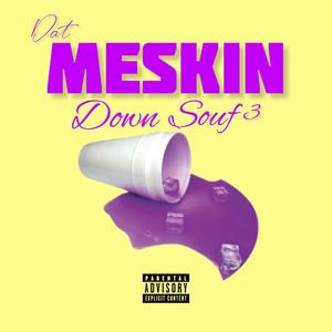 Dat Meskin Down Souf 3 (Explicit)