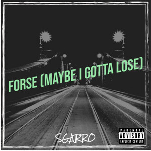 Forse (Maybe I Gotta Lose) (Explicit)
