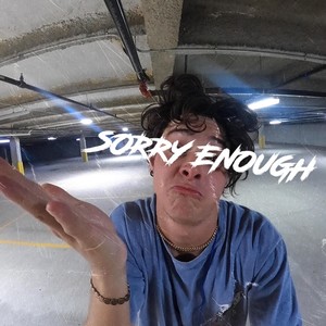 Sorry Enough(feat. FTM NEFTY) (Explicit)