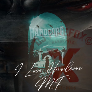 I Love Hardcore Mf (Explicit)