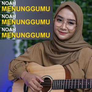 MENUNGGUMU NOAH (Explicit)