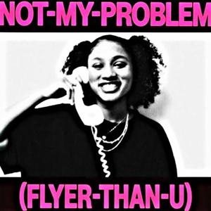 Not My Problem (Explicit)