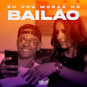 Eu Vou Morar no Bailão