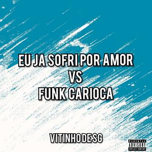 EU JÁ SOFRI POR AMOR VERSÃO FUNK CARIOCA