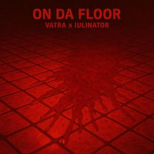On Da Floor (feat. iulinator) (Explicit)