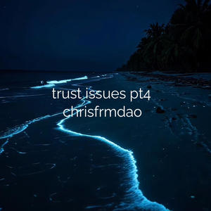 ChrisFrmDao - Trust issues pt4 (feat. WARZ 2x)