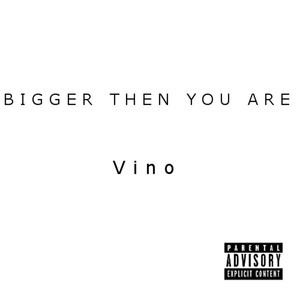 Bigger Then You Are (Explicit)