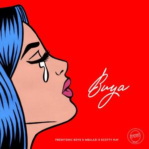 Buya(feat. Scotty Kay & Mbulazi)
