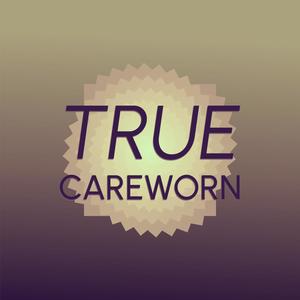 True Careworn