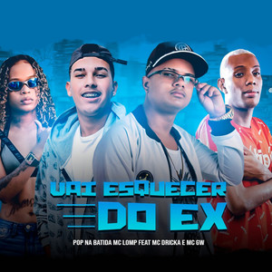 Vai Esquecer do Ex(feat. MC GW & MC Dricka) (Explicit)