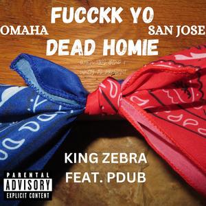 Fucckk Yo Dead Homie (feat. Pdub) [Explicit]