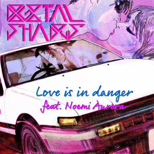 Love Is In Danger (feat. Noemi Aurora)