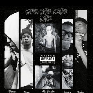 Haosa ritse awitse batho (feat. Yung K Xanarchy, Baby Gee, DrewBongz, Ggmag & Yung* Wizzy) (Explicit)