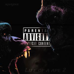 Life Of A Ape pt2 (Explicit)