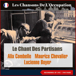 Le chant des partisans (Les Chansons De L'Occupation - Paris 1943 - 1944)