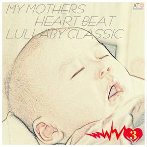 My Mothers Heart Beat Lullaby Classic 3