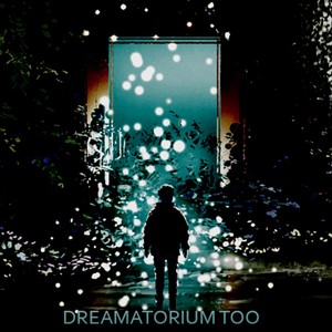 Dreamatorium Too