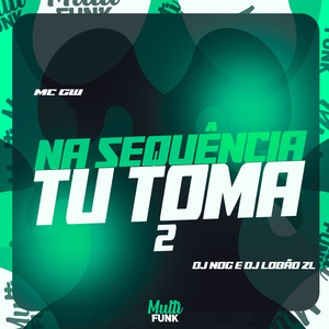 Na Sequência Tu Toma 2 (Explicit)