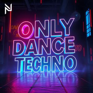 Only Dance To Techno