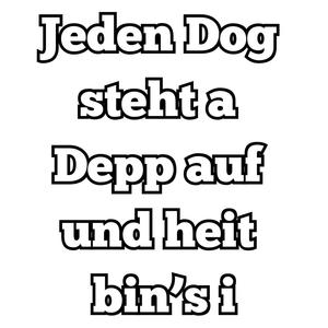 Jeden Dog steht a Depp auf und heit bin's i (Social Media Demo)