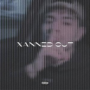 XANNED OUT (Explicit)