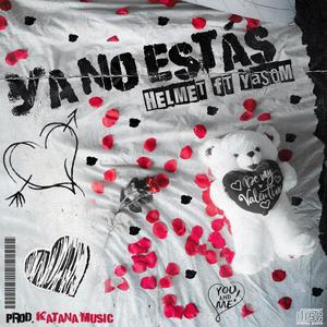 Ya no estás. Helmet (feat. Yasom)