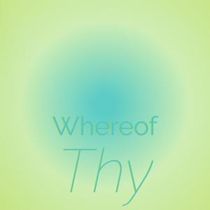 Whereof Thy