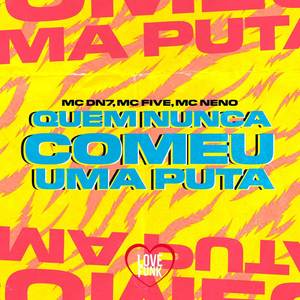Quem Nunca Comeu uma Puta (Explicit)
