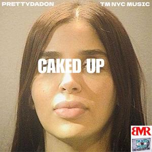 CAKED UP (feat. TM NYC MUSIC & Beatzbyddude) (RADIO EDIT|Explicit)