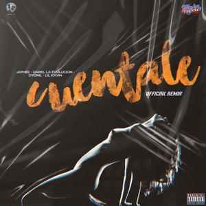 Cuentale (feat. Dariel la Evolución, Dyonil & Lil Kxvin) (Remix|Explicit)