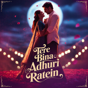 Tere Bina Adhuri Ratein
