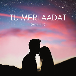 Tu Meri Aadat (Extended [Acoustic])