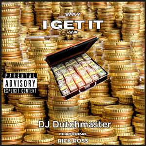 Way I Get IT V4 (feat. Rick Ross) [Explicit]