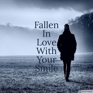 Fallen in Love with Your Smile