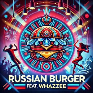 Russian Burger (feat. Whazzee) (Explicit)