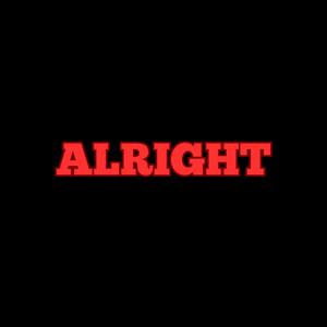 Alright (Explicit)