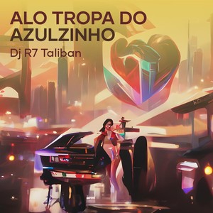 Alo Tropa do Azulzinho (Remix) [Explicit]