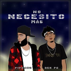 No Necesito Más(feat. Dek PG)