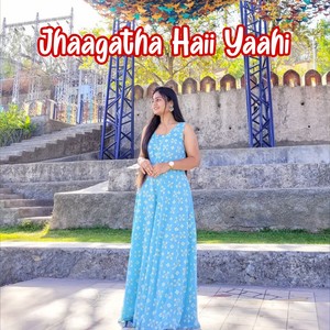 Jhaagatha Haii Yaahi