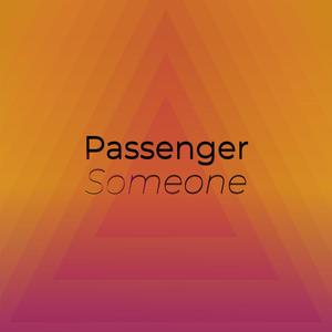 Passenger Someone