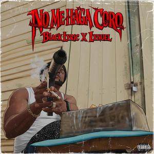 No Me Haga Coro (feat. Black Lyric) (Explicit)