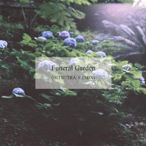 Funeral Garden (BitSutra Remix)