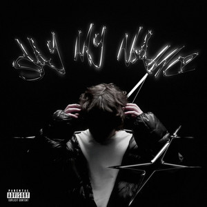SAY MY NAME (Explicit)