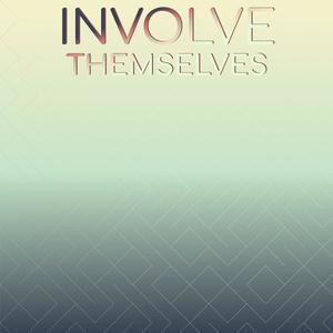 Involve Themselves