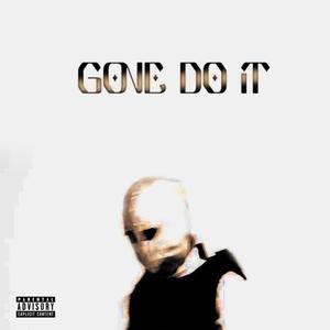 GONE DO IT (Explicit)